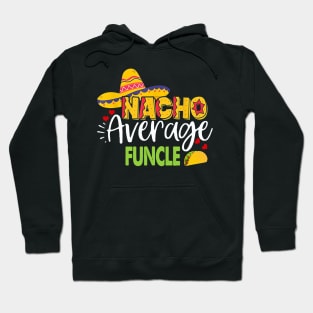 Cinco De Mayo Nacho Average Funcle Sombrero Gift Men Womens Hoodie